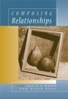 Composing Relationships : Communication in Everyday Life (with InfoTrac) (Wadsworth Series in Communication Studies) артикул 13968b.