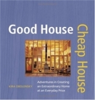 Good House Cheap House : Adventures in Creating an Extraordinary Home at an Ordinary Price артикул 13812b.