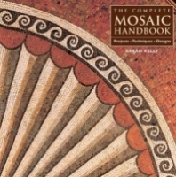 The Complete Mosaic Handbook: Projects, Techniques, Designs артикул 13830b.