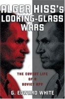 Alger Hiss's Looking-Glass Wars: The Covert Life Of A Soviet Spy артикул 13888b.