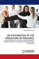 AN EXPLORATION OF THE PREDICTORS OF PREJUDICE: AN EXPLORATION OF THE PREDICTORS OF PREJUDICE AMONG UNIVERSITY STUDENTS WITH AND WITHOUT HEADCOVER артикул 13950b.