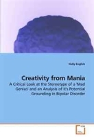 Creativity from Mania: A Critical Look at the Stereotype of a 'Mad Genius' and an Analysis of it's Potential Grounding in Bipolar Disorder артикул 13985b.